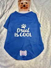 Load image into Gallery viewer, Dog - T shirt &quot;Drool is Cool&quot;
